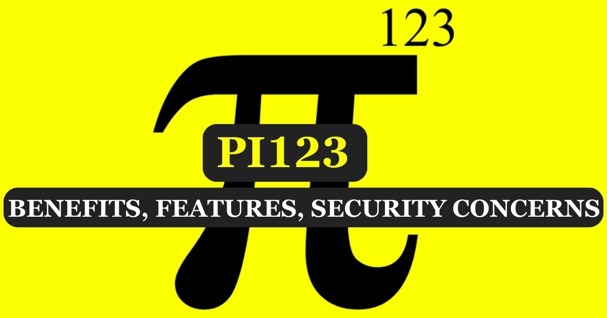 What Is Pi123: Benefits, Features, Security Concerns